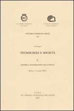 Tecnologia e società. Convegno (Roma, 5-6 aprile 2001). Vol. 2: Sviluppo e trasformazione della società.