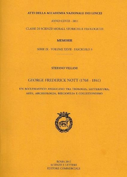 George Frederick Nott (1768-1841). Un ecclesiastico anglicano tra teologia, letteratura, arte, archeologia, bibliofilia e collezionismo. Atti - Stefano Villani - copertina