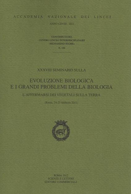 Evoluzione biologica e i grandi problemi della biologia. L'affermarsi dei vegetali sulla terra. 38° Seminario - copertina