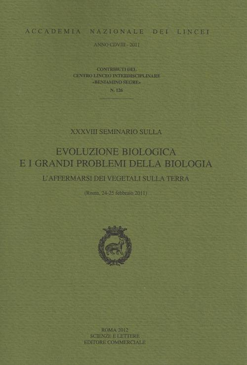 Evoluzione biologica e i grandi problemi della biologia. L'affermarsi dei vegetali sulla terra. 38° Seminario - copertina
