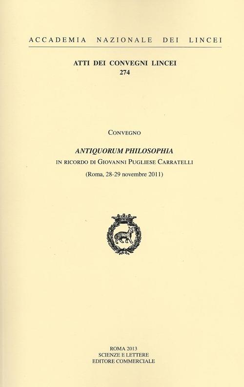 Antiquorum philosophia. Un ricordo di Giovanni Pugliese Carratelli. Convegno (Roma, 28-29 novembre 2011) - copertina