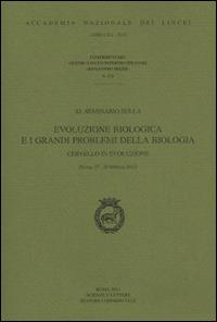 Evoluzione biologica e i grandi problemi della biologia. Cervello in evoluzione. Convegno (Roma, 27-28 feabbraio 2013) - copertina