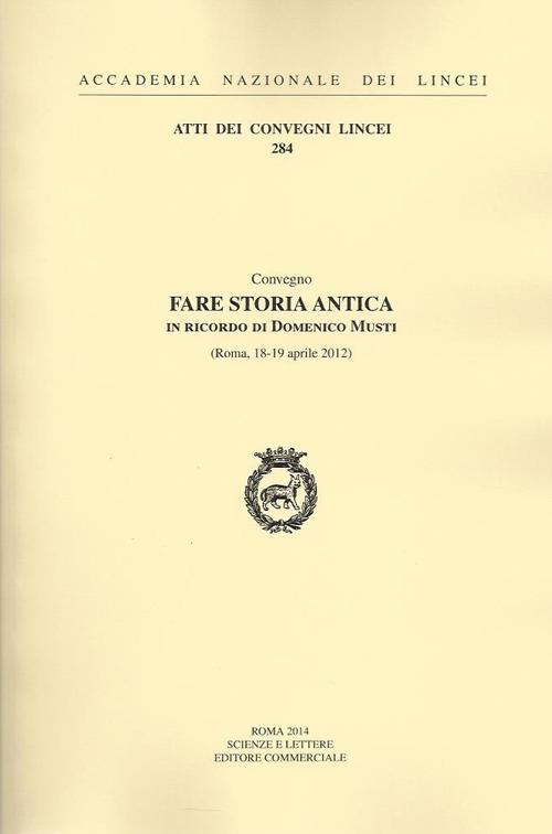 Fare storia antica in ricordo di Domenico Musti (Roma, 18-19 aprile 2012) - copertina