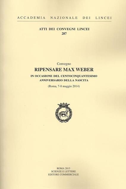 Ripensare Max Weber in occasione del centocinquantesimo anniversario della nascita (Roma, 7-8 maggio 2014) - copertina
