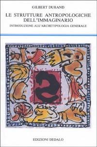 Strutture antropologiche dell'immaginario. Introduzione all'archetipologia generale - Gilbert Durand - copertina