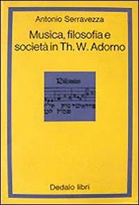 Musica filosofia e società in Th. W. Adorno - Antonio Serravezza - copertina