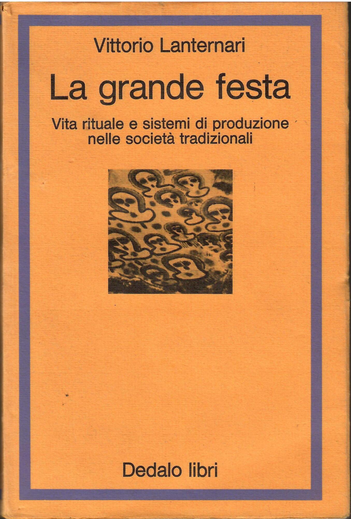La grande festa. Vita rituale e sistemi di produzione nelle società tradizionali