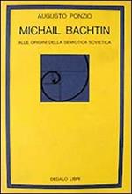 Michail Bachtin. Alle origini della semiotica sovietica