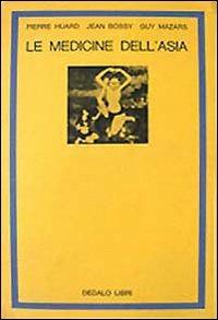 Le medicine dell'Asia - Pierre Huard,Jean Bossy,Guy Mazars - copertina