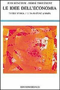 Le idee dell'economia. Vol.I