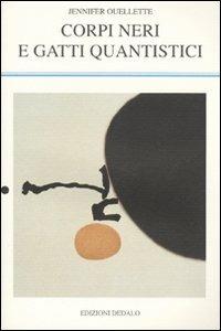 Corpi neri e gatti quantistici. Storie dagli annali della fisica - Jennifer Ouellette - copertina