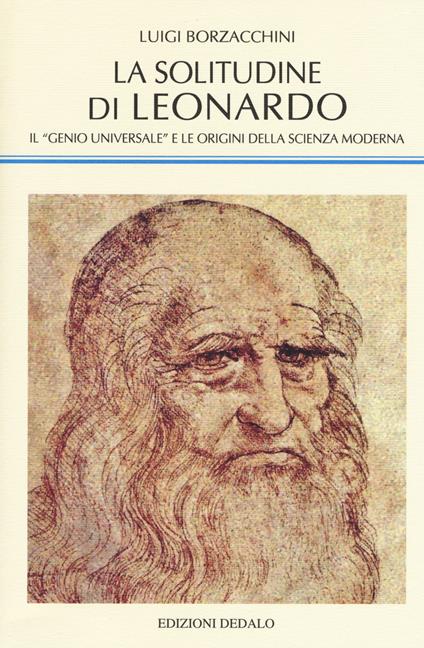 La solitudine di Leonardo. Il «genio universale» e le origini della scienza moderna - Luigi Borzacchini - copertina