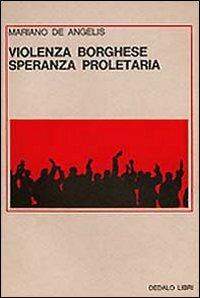 Violenza borghese, speranza proletaria - Mariano De Angelis - copertina