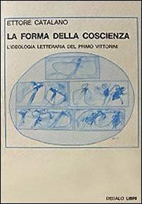 La forma della coscienza. L'ideologia letteraria del primo Vittorini