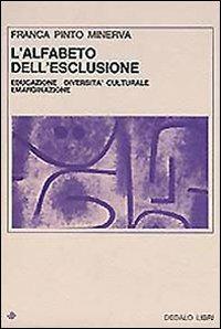 L'alfabeto dell'esclusione. Educazione, diversità culturale, emarginazione - Franca Pinto Minerva - copertina