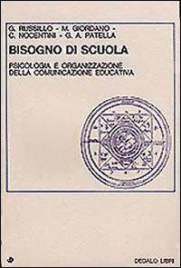 Bisogno di scuola. Psicologia e organizzazione della comunicazione educativa - copertina