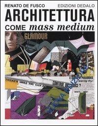 Architettura come mass medium. Note per una semiologia architettonica - Renato De Fusco - copertina