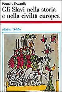 Gli Slavi nella storia e nella civiltà europea