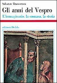 Gli anni del Vespro. L'immaginario, la cronaca, la storia - Salvatore Tramontana - copertina