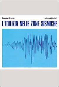 L' edilizia nelle zone sismiche - Dante Bruno - copertina