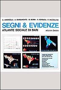 Segni & evidenze. Atlante sociale di Bari - Giandomenico Amendola,Angela Barbanente,Dino Borri - copertina
