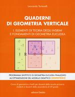 Quaderni di geometria verticale. Vol. 1: Elementi di teoria degli insiemi e fondamenti di geometria euclidea.