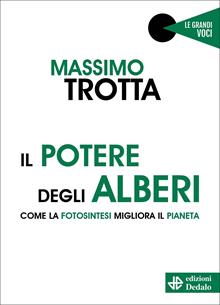 Il potere degli alberi. Come la fotosintesi migliora il pianeta