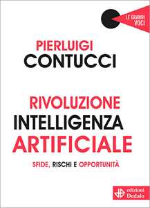 Libro Rivoluzione intelligenza artificiale. Sfide, rischi e opportunità Pierluigi Contucci