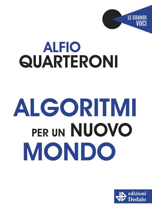 Algoritmi per un nuovo mondo - Alfio Quarteroni - ebook
