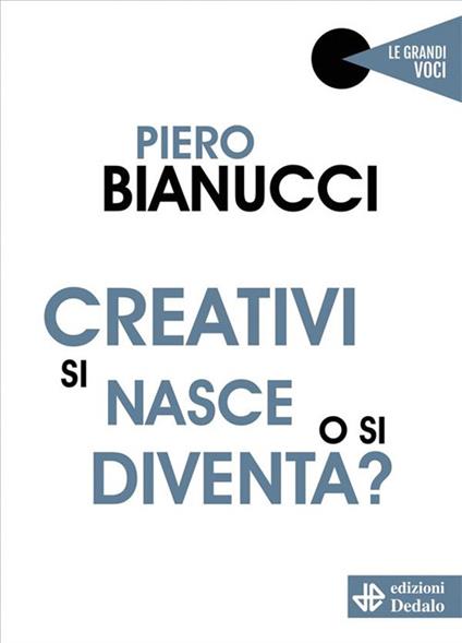 Creativi si nasce o si diventa? - Piero Bianucci - ebook