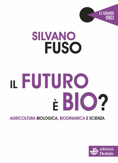 Il futuro è bio? Agricoltura biologica, biodinamica e scienza - Silvano Fuso - ebook