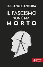 Il fascismo non è mai morto