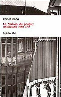 La maison du peuple: sindacalismo come arte - Franco Borsi - copertina
