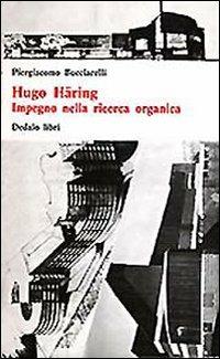 Hugo Häring. Impegno nella ricerca organica - Piergiacomo Bucciarelli - copertina