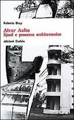 Alvar Aalto. Spazi e processo architettonico