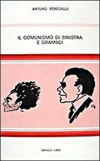 Il comunismo di sinistra e Gramsci - Arturo Peregalli - copertina