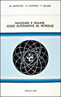 Nucleare e solare come alternative al petrolio