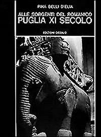 Alle sorgenti del romanico. Puglia XI secolo - copertina