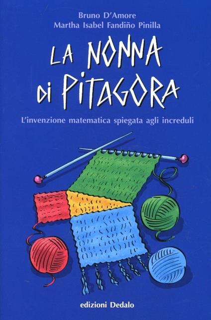 La nonna di Pitagora. L'invenzione matematica spiegata agli increduli - Bruno D'Amore,Martha Isabel Fandiño Pinilla - copertina
