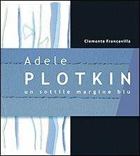Adele Plotkin. Un sottile margine blu. Ediz. illustrata - Clemente Francavilla - copertina