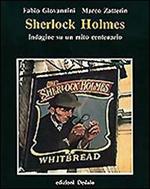Sherlock Holmes. Indagine su un mito centenario