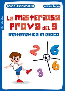 La misteriosa prova del nove. Matematica in gioco