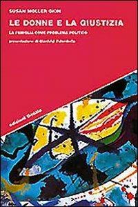 Le donne e la giustizia. La famiglia come problema politico - Susan Moller Okin - copertina