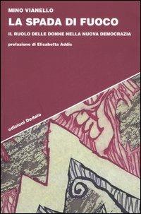 La spada di fuoco. Il ruolo delle donne nella nuova democrazia - Mino Vianello - copertina
