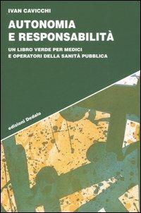 Autonomia e responsabilità. Un libro verde per medici e operatori della sanità pubblica - Ivan Cavicchi - copertina