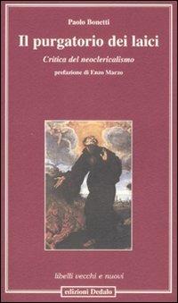 Il purgatorio dei laici. Critica del neoclericalismo - Paolo Bonetti - copertina