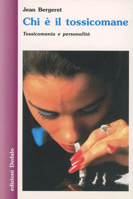 Chi è il tossicomane. Tossicomania e personalità - Jean Bergeret - copertina