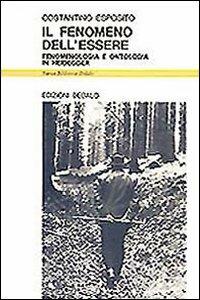 Il fenomeno dell'essere. Fenomenologia e ontologia in Heidegger - Costantino Esposito - copertina