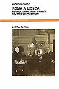 Roma a Mosca. Lo spionaggio fascista in Urss e il caso Guarnaschelli - Giorgio Fabre - copertina