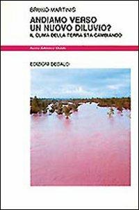 Andiamo verso un nuovo diluvio? Il clima della terra sta cambiando - Bruno Martinis - copertina